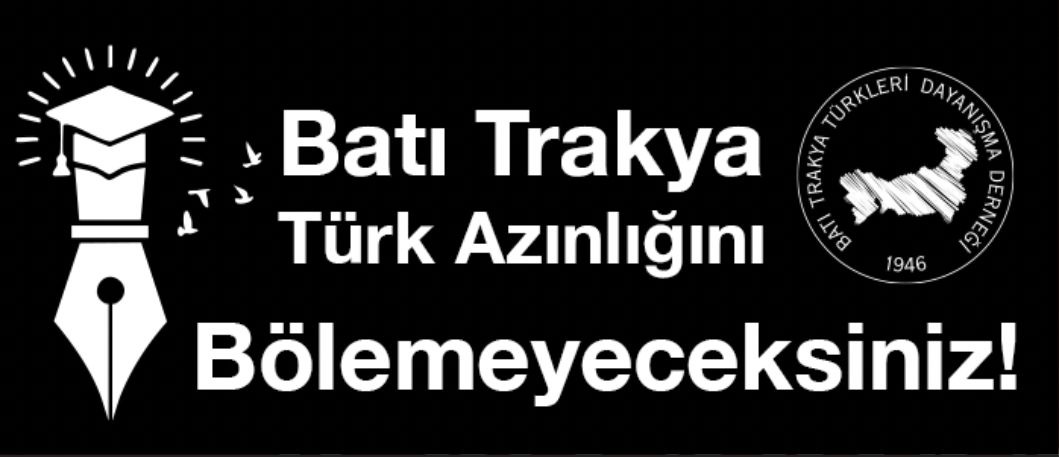 Batı Trakya Türk Azınlığını Bölemeyeceksiniz!
