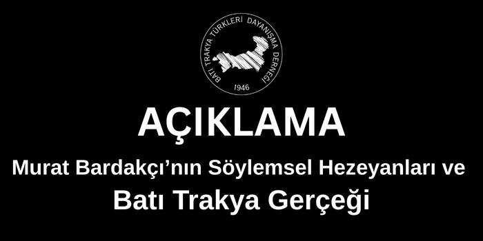 Murat Bardakçı’nın Söylemsel Hezeyanları ve Batı Trakya Gerçeği Murat Bardakçı’nın Söylemsel Hezeyanları ve Batı Trakya Gerçeği